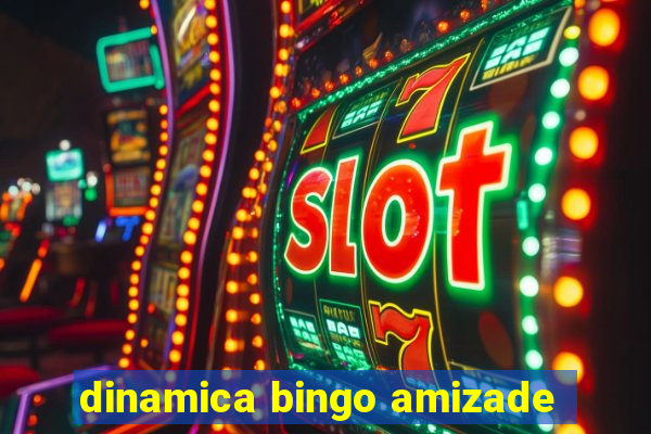 dinamica bingo amizade